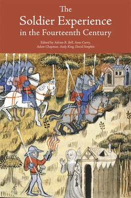 The Soldier Experience in the Fourteenth Century (Warfare in History #36)