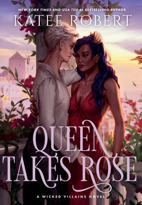 Queen Takes Rose: A Dark Fairy Tale Romance (Wicked Villains #6)