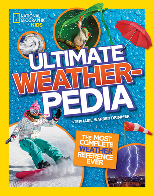 National Geographic Kids Ultimate Weatherpedia: The most complete weather reference ever Cover Image