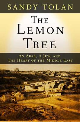 The Lemon Tree: An Arab, a Jew, and the Heart of the Middle East Cover Image