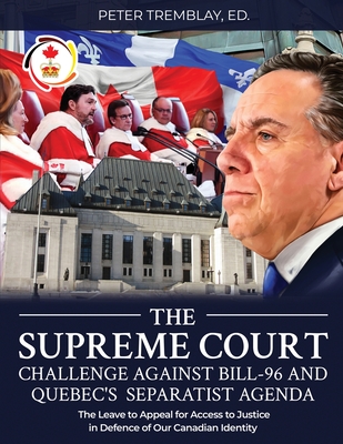 The Supreme Court Challenge Against Bill-96 and Quebec's Separatist Agenda: The Leave to Appeal for Access to Justice in Defence of Our Canadian Ident Cover Image