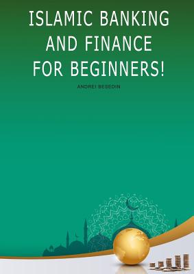 Islamic Banking and Finance For Beginners! By Andrei Besedin Cover Image