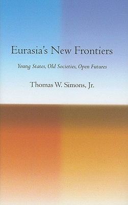 Eurasia's New Frontiers By Thomas W. Simons Cover Image