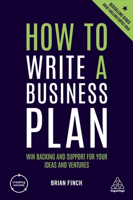 How to Write a Business Plan: Win Backing and Support for Your Ideas and Ventures (Creating Success #158) Cover Image