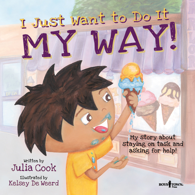 I Just Want to Do It My Way!: My Story about Staying on Task and Asking for Help! Volume 5 (Best Me I Can Be)