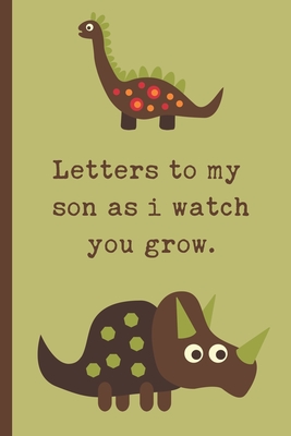 Letters To My Son As I Watch You Grow: Baby Boy Prompted Fill In 93 Pages of Thoughtful Gift for New Mothers - Moms - Parents - Write Love Filled Memo By Baaebie Press Cover Image