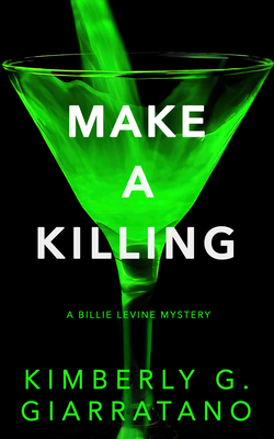 Make a Killing: A Billie Levine Mystery By Kimberly G. Giarratano Cover Image
