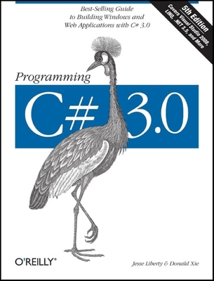 Programming C# 3.0: Best-Selling Guide to Building Windows and Web Applications with C# 3.0 cover