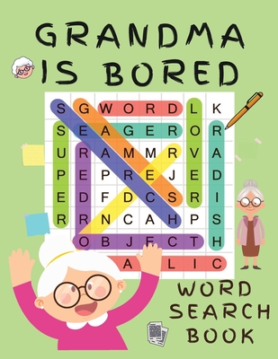 Grandma is Bored Word Search Book: Word Puzzle Books for Adults - Crossword Book for Adults - Word Find Books - 2021 Word Search Large Print Puzzle Bo Cover Image