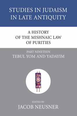 A History of the Mishnaic Law of Purities, Part 19 (Studies in Judaism in Late Antiquity #19) Cover Image