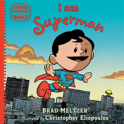 I am Superman (Stories Change the World) By Brad Meltzer, Christopher Eliopoulos (Illustrator) Cover Image
