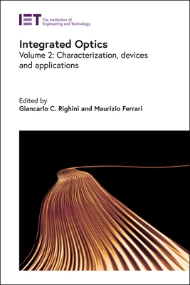 Integrated Optics: Characterization, Devices, and Applications (Materials) By Giancarlo C. Righini (Editor), Maurizio Ferrari (Editor) Cover Image