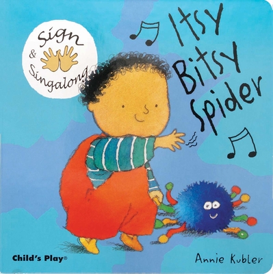 Itsy, Bitsy Spider: American Sign Language (Sign & Singalong) By Annie Kubler (Illustrator) Cover Image