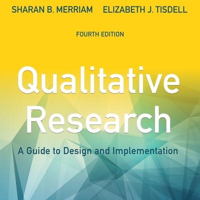 Qualitative Research: A Guide to Design and Implementation, 4th Edition Cover Image