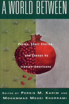 A World Between: Poems, Short Stories, and Essays by Iranian-Americans Cover Image