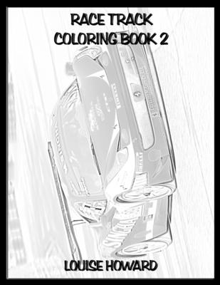 Race Track Coloring book 2 (Ultimate Sports Car Coloring Book Collection #22)