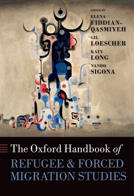 The Oxford Handbook of Refugee and Forced Migration Studies (Oxford Handbooks) Cover Image