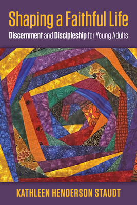 Shaping a Faithful Life: Discernment and Discipleship for Young Adults Cover Image