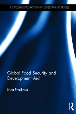 Cover for Global Food Security and Development Aid (Routledge Explorations in Development Studies)