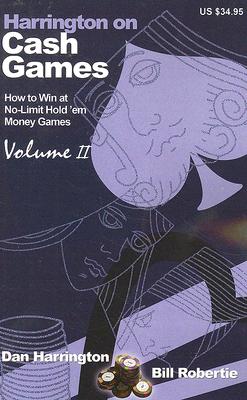 Harrington on Cash Games: Volume II: How to Play No-Limit Hold 'em Cash Games By Bill Robertie, Dan Harrington Cover Image