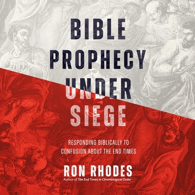 Bible Prophecy Under Siege: Responding Biblically to Confusion about the End Times Cover Image