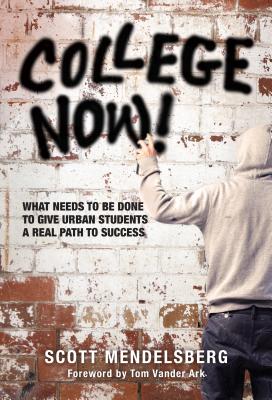 College Now!: What Needs to Be Done to Give Urban Students a Real Path to Success Cover Image