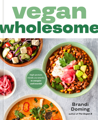 Vegan Wholesome: High-Protein Meals and Snacks to Energize and