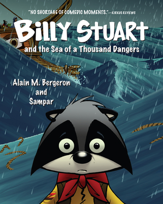 Billy Stuart and the Sea of a Thousand Dangers By Alain M. Bergeron, Sampar (Illustrator), Sophie B. Watson (Translator) Cover Image