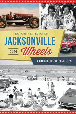 Jacksonville on Wheels: A Car Culture Retrospective (Transportation) Cover Image