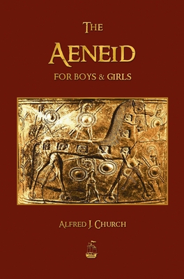 The Aeneid for Boys and Girls By J. Church Alfred Cover Image