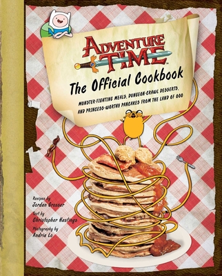 Adventure Time: The Official Cookbook By Jordan Grosser, Christopher Hastings (Text by) Cover Image