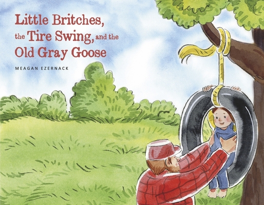 Little Britches, the Tire Swing, and the Old Gray Goose (Paperback ...