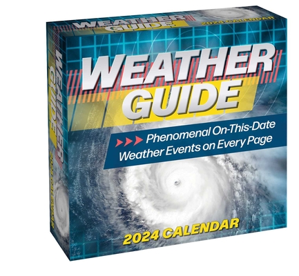 Weather Guide 2024 Day-to-Day Calendar: Phenomenal On-This-Date Weather Events on Every Page By Andrews McMeel Publishing Cover Image