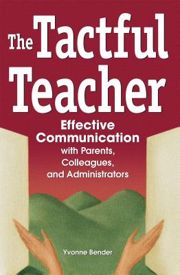 The Tactful Teacher: Effective Communication with Parents, Colleagues, and Administrators Cover Image