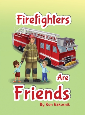 Firefighters Are Friends By Ron Rakosnik Cover Image