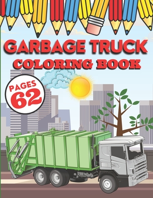 Garbage Truck Coloring Book: My First Big Activity Books of Trucks - Various Skill Levels - for All Kids, Toddlers and Preschoolers who Love Ecolog By Jessica Hannah Willis Cover Image