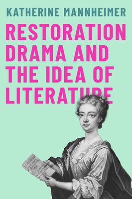 Restoration Drama and the Idea of Literature Cover Image