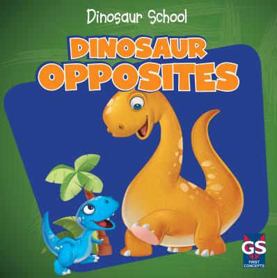 Dinosaur Opposites (Dinosaur School) By Ava Saviola Cover Image
