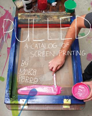 Pulled: A Catalog of Screen Printing Cover Image