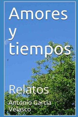 Amores y tiempos: Relatos Cover Image