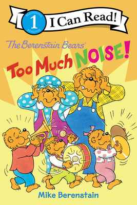 The Berenstain Bears: Too Much Noise! (I Can Read Level 1)