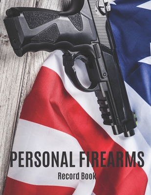 Personal Firearms Record Book: Gun Inventory Log Book Vol: 6 - Perfect for Firearms Acquisition and Disposition Record - Large Size 8.5