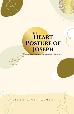The Heart Posture of Joseph By Lynda Louis-Jacques Cover Image