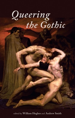 Queering the Gothic By William Hughes (Editor), Andrew Smith (Editor) Cover Image