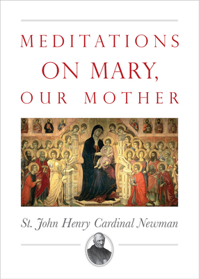 Meditations on Mary, Our Mother By John Henry Newman Cover Image