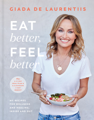 Eat Better, Feel Better: My Recipes for Wellness and Healing, Inside and Out Cover Image