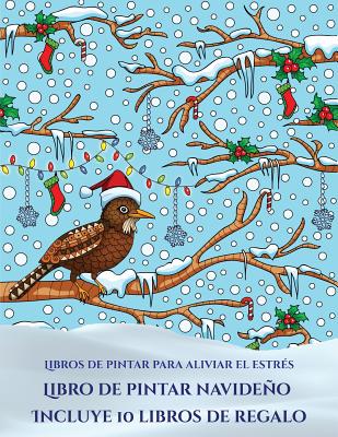 Libros de pintar para aliviar el estrés (Libro de pintar navideño): Este libro contiene 30 láminas para colorear que se pueden usar para pintarlas, en Cover Image