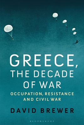 Greece, the Decade of War: Occupation, Resistance and Civil War Cover Image