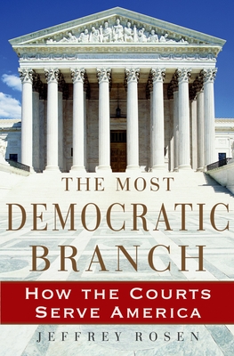 The Most Democratic Branch: How the Courts Serve America (Institutions of American Democracy)