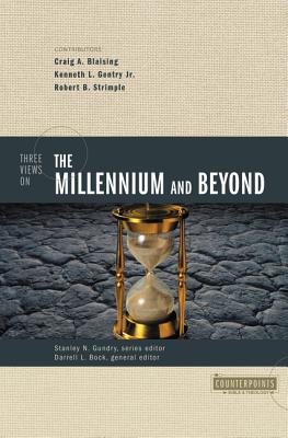 Three Views on the Millennium and Beyond (Counterpoints: Bible and Theology)